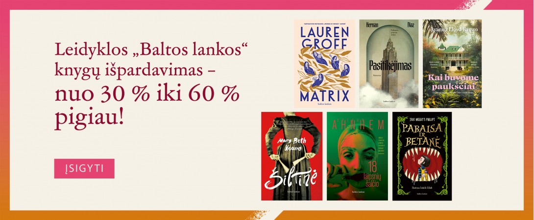 Leidyklos „BALTOS LANKOS“ knygų išpardavimas nuo -30% iki -60%!