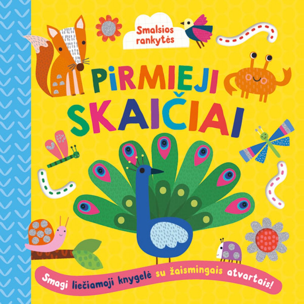 Pirmieji skaičiai. Smalsios rankytės. Smagi lietimo knygelė su žaismingais atvartais!