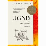 Ugnis. Kaip maisto ruošimas nulėmė žmogaus evoliuciją