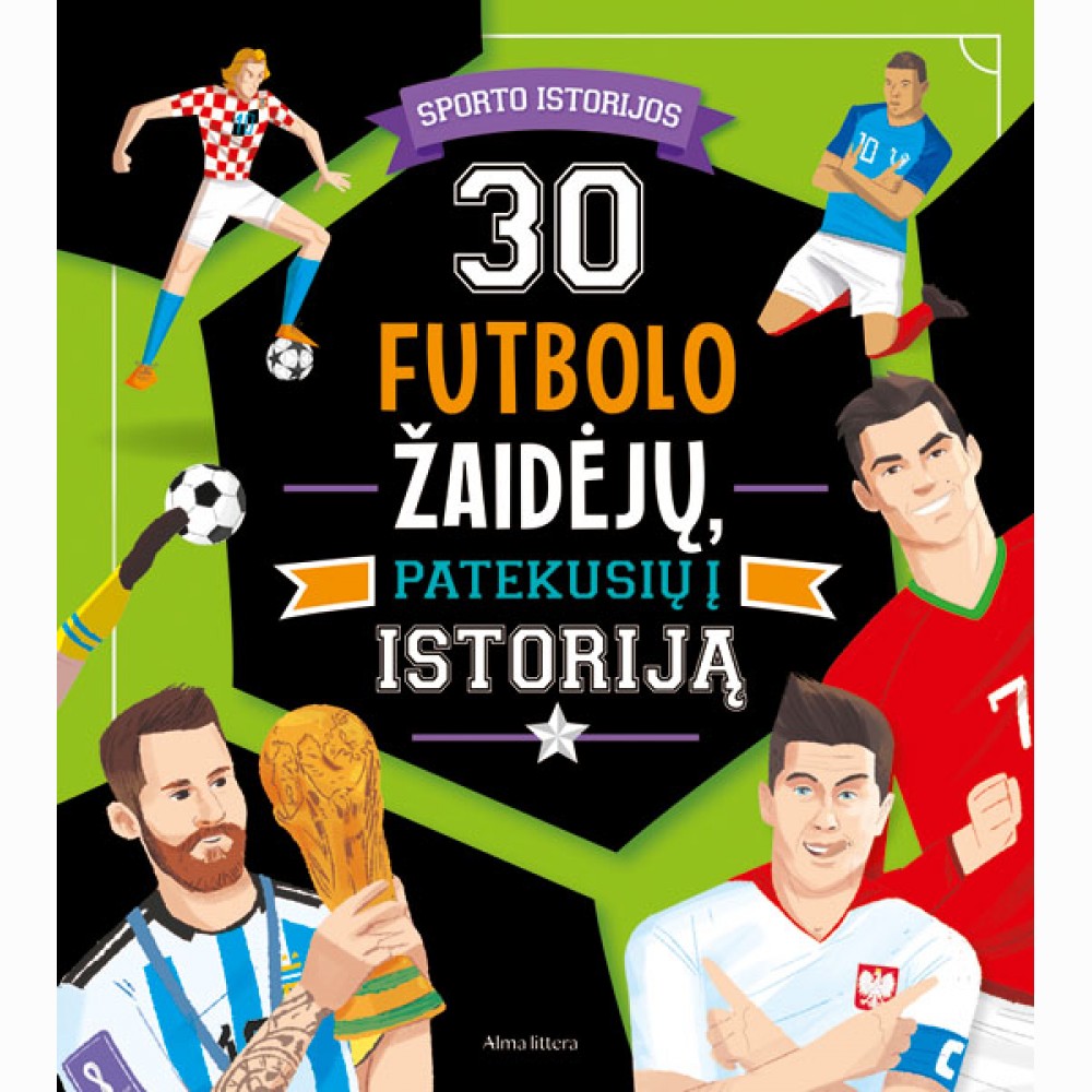 30 futbolo žaidėjų, patekusių į istoriją