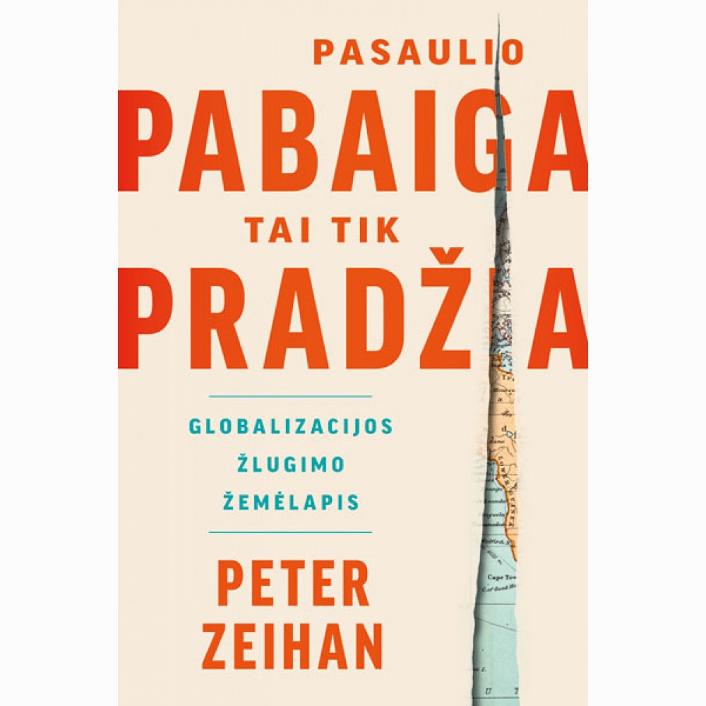 Pasaulio pabaiga - tai tik pradžia. Globalizacijos žlugimo žemėlapis