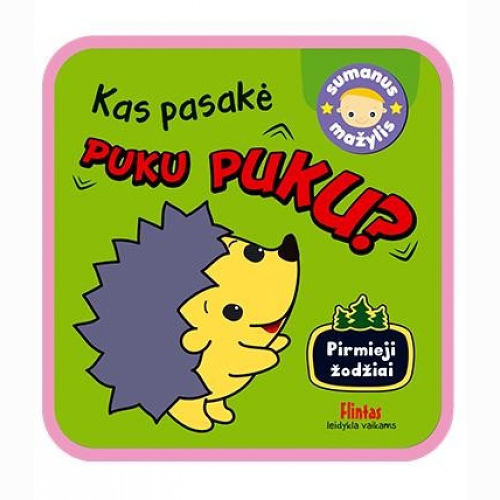Kas pasakė.Puku puku?