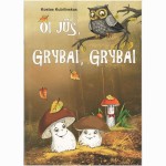 Oi  jūs, grybai, grybai
