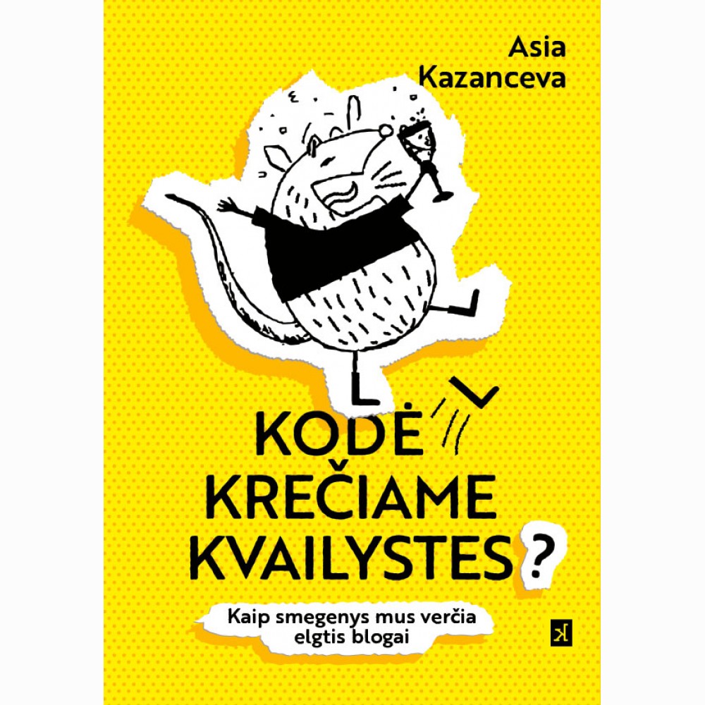 Kodėl krečiame kvailystes?