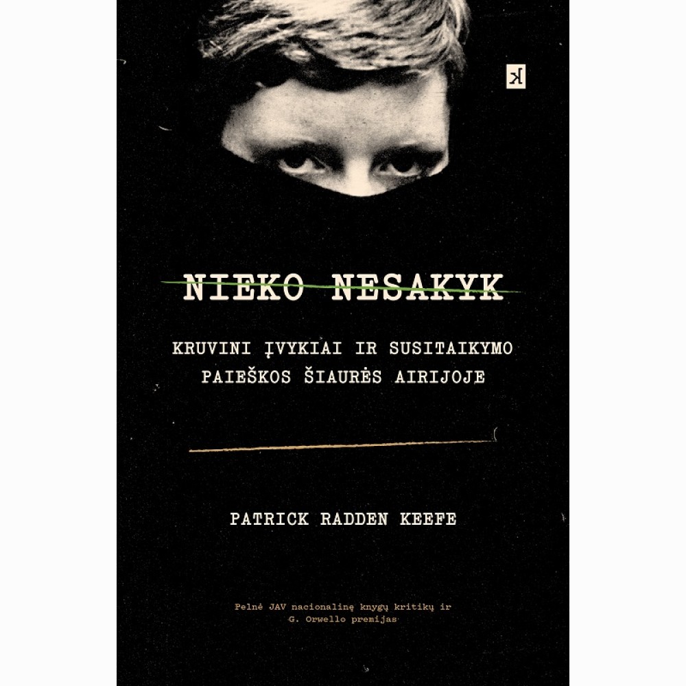 Nieko nesakyk: Kruvini įvykiai ir susitaikymo paieškos Šiaurės Airijoje