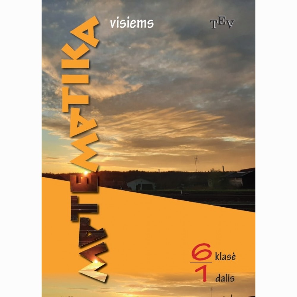 Matematika visiems. Vadovėlis. 6 klasė, 1 dalis Matematika visiems. Vadovėlis. 6 klasė, 1 dalis