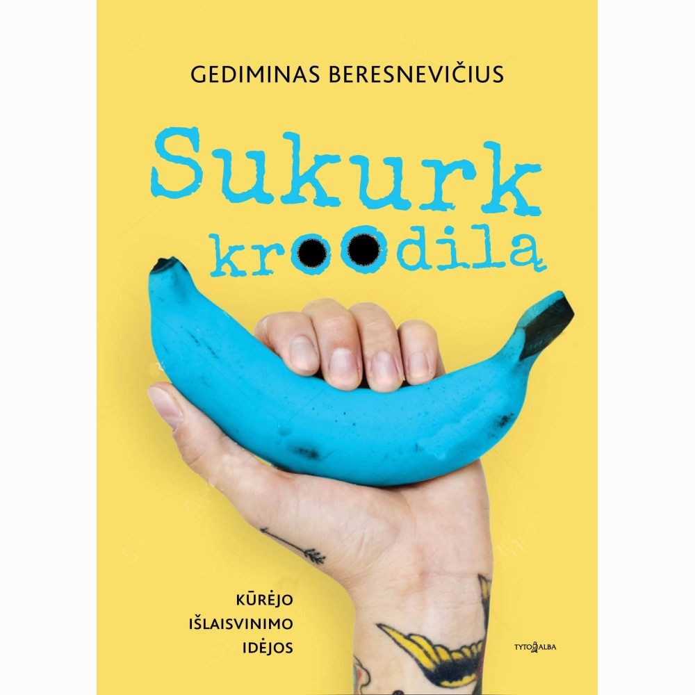 Sukurk krokodilą. Kūrėjo išlaisvinimo idėjos