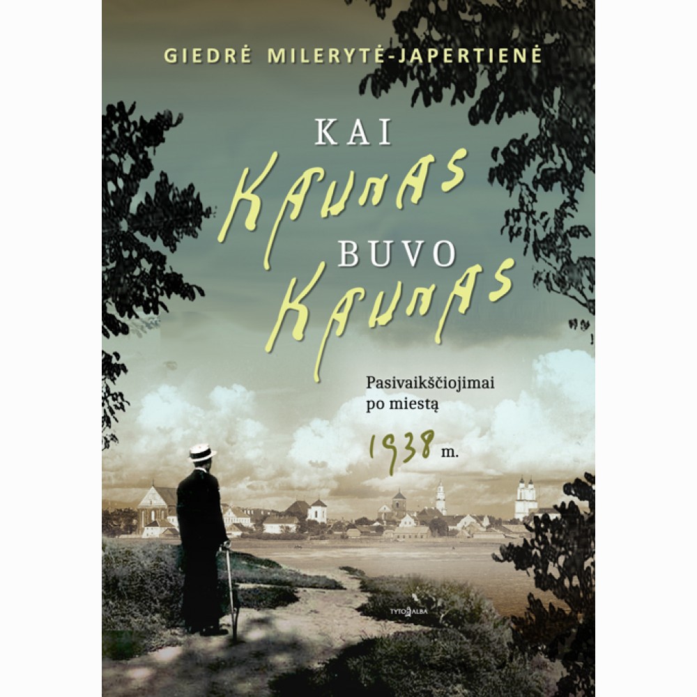 Kai Kaunas buvo Kaunas. Pasivaikščiojimai po miestą 1938 m.