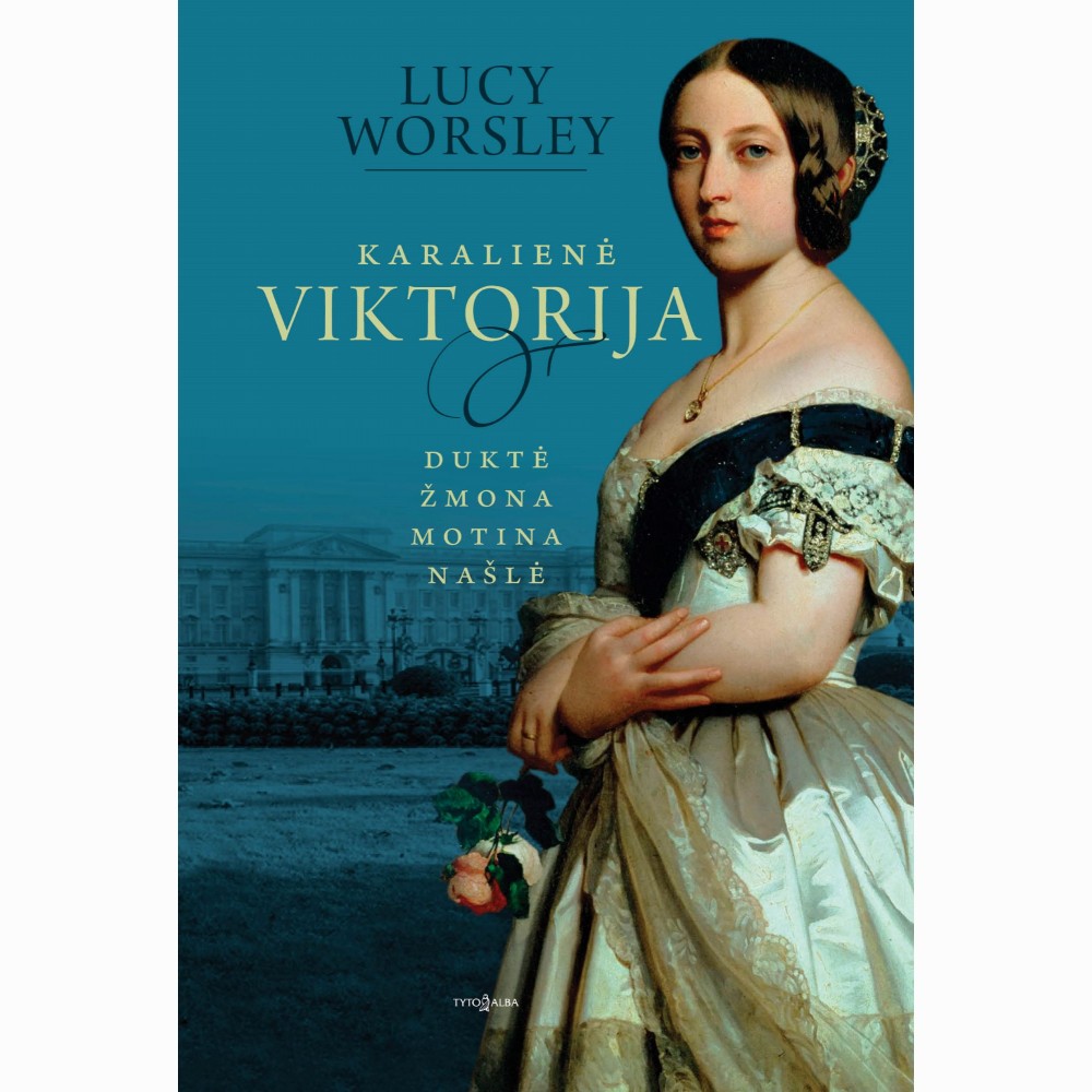Karalienė Viktorija. Duktė, žmona, motina, našlė