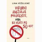 Vidurio amžiaus paauglystė, arba ką veikti po 50-ies?