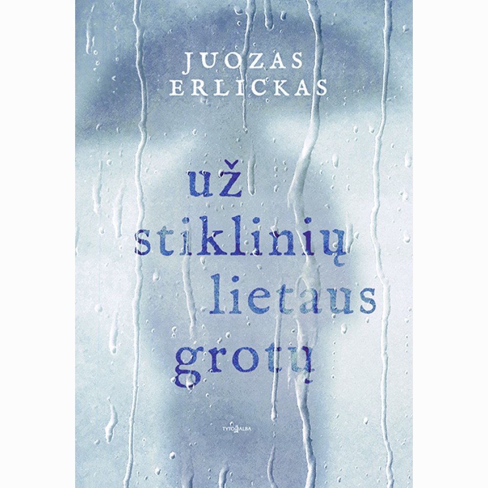 Už stiklinių lietaus grotų