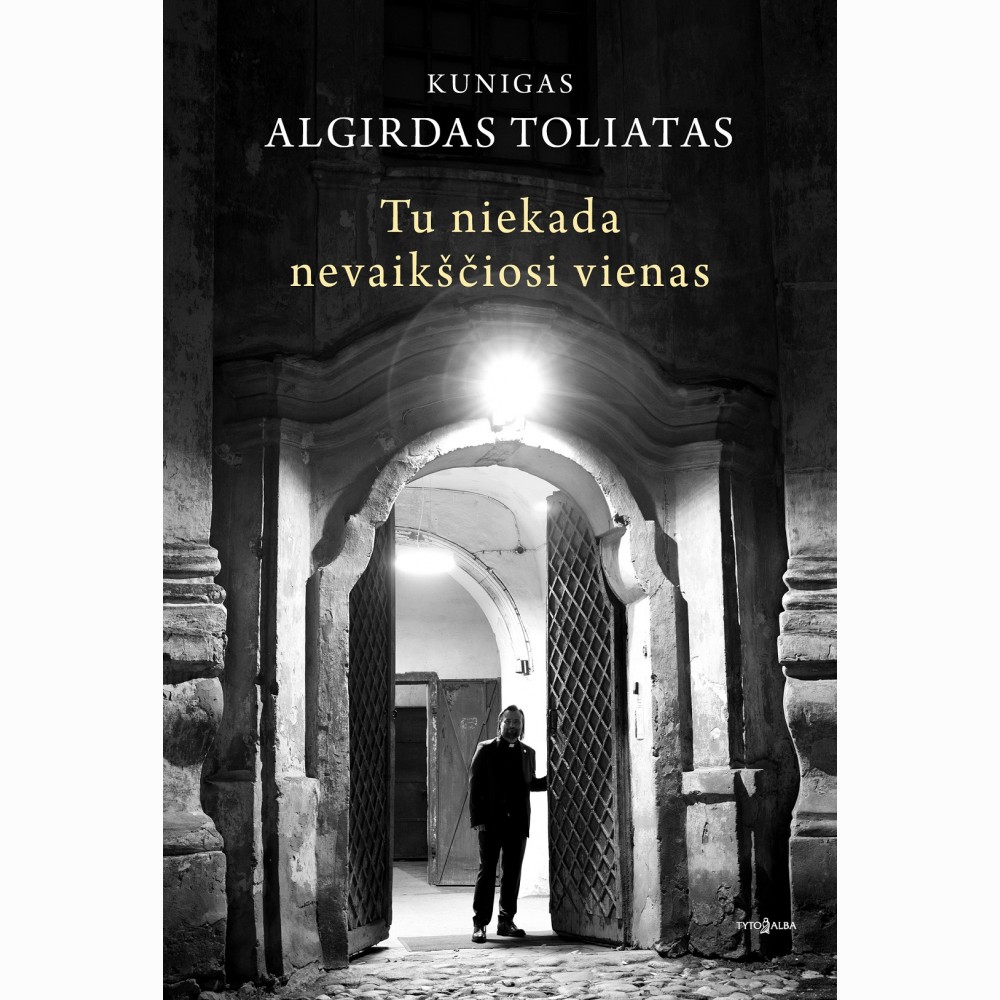 Tu niekada nevaikščiosi vienas