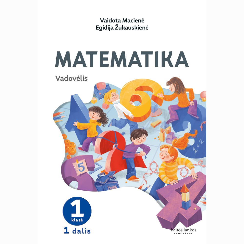Matematika. Vadovėlis 1 klasei, I dalis Matematika. Vadovėlis 1 klasei, I dalis
