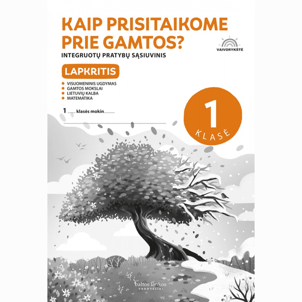 Lapkritis. „Kaip prisitaikoma prie gamtos?“ : integruoto mokymo pratybų sąsiuvinis 1 klasei, 3 dalis Lapkritis. „Kaip prisitaikoma prie gamtos?“ : integruoto mokymo pratybų sąsiuvinis 1 klasei, 3 dalis