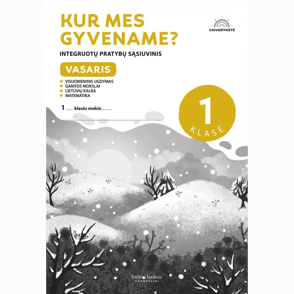 Vasaris. „Kur mes gyvename?“: integruoto mokymo pratybų sąsiuvinis 1 klasei, VI dalis
