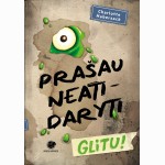 Prašau neatidaryti. Glitu!