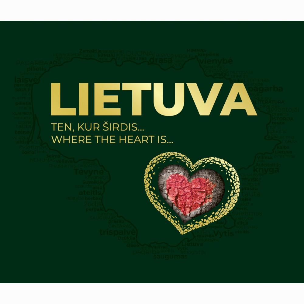 Lietuva. Ten, kur širdis... Where the heart is...