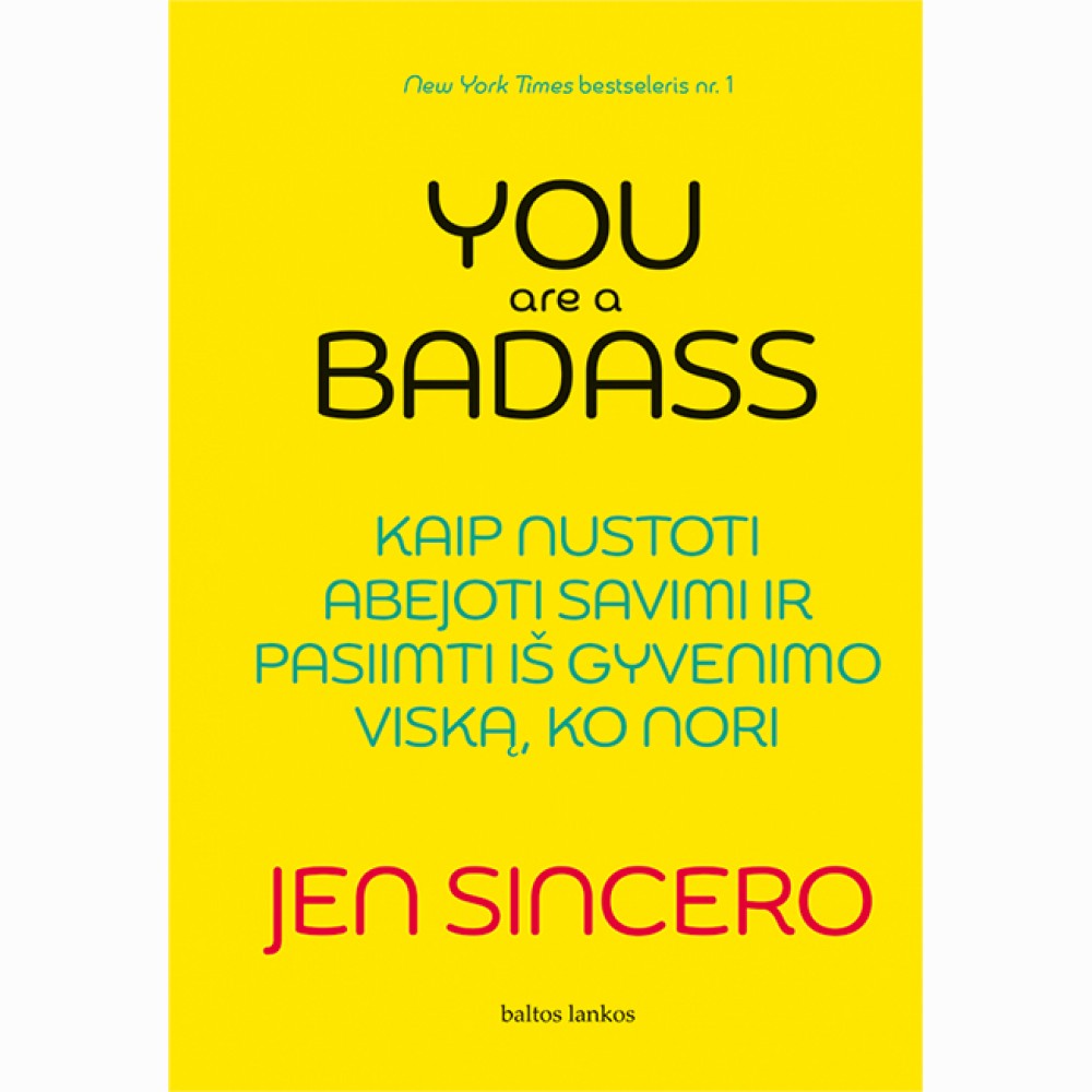 YOU ARE A BADASS: kaip nustoti abejoti savimi ir pasiimti iš gyvenimo viską, ko nori