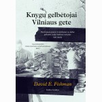 Knygų gelbėtojai Vilniaus gete: partizanai, poetai ir lenktynės su laiku gelbstint žydų kultūros ver