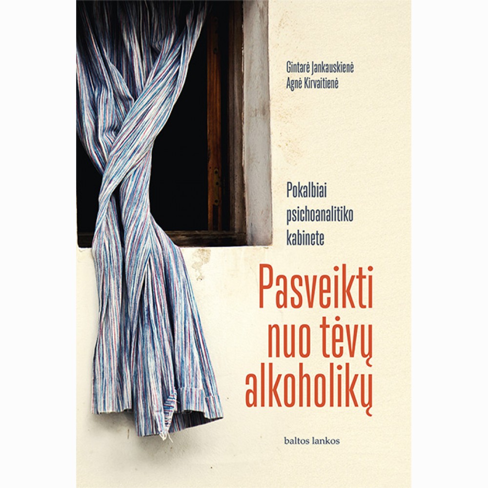 Pasveikti nuo tėvų alkoholikų. Pokalbiai psichoanalitiko kabinete