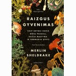 Raizgus gyvenimas: Kaip grybai kuria mūsų pasaulį, keičia mąstymą ir formuoja ateitį