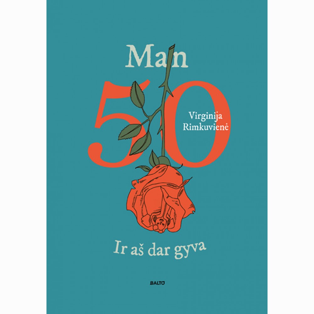 Man 50. Ir aš dar gyva