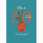 Man 50. Ir aš dar gyva
