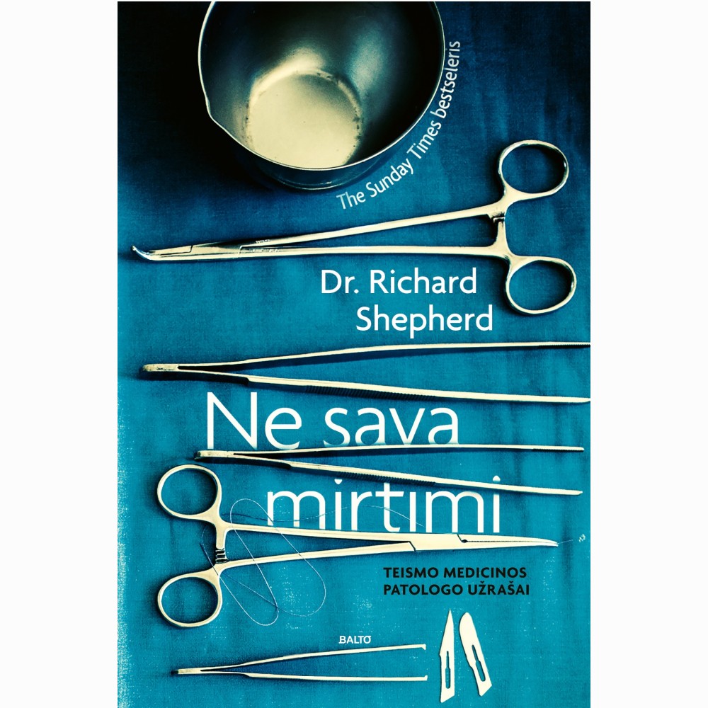Ne sava mirtimi. Teismo medicinos patologo užrašai