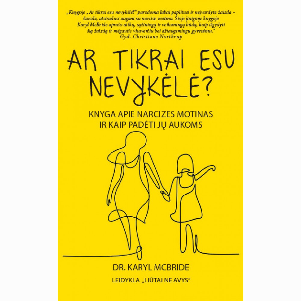 Ar tikrai esu nevykėlė? Knyga apie narcizes motinas ir kaip padėti jų aukoms