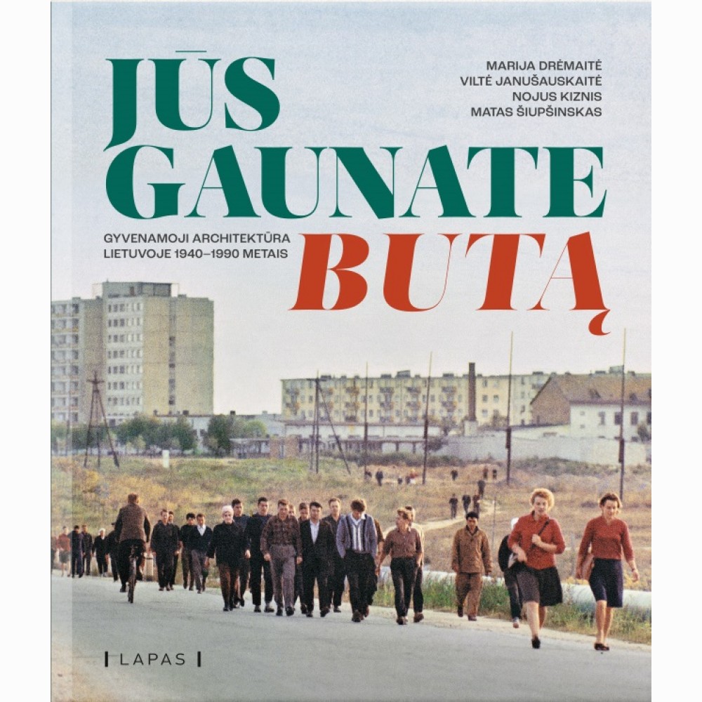 Jūs gaunate butą. Gyvenamoji architektūra Lietuvoje 19401990 metais
