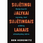 Sudėtingi dalykai - sudėtingais laikais: kaip kurti verslą, kai aiškių atsakymų nėra
