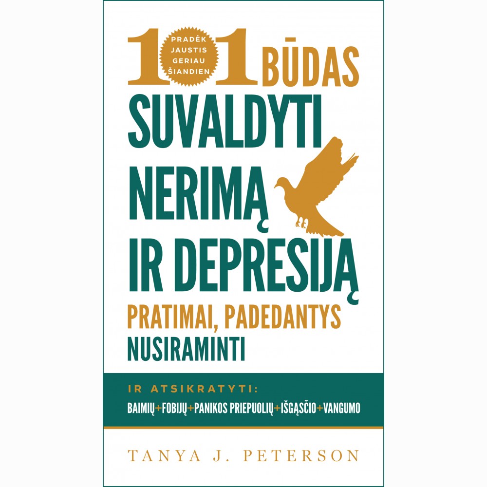 101 būdas suvaldyti nerimą ir depresiją: pratimai, padedantys nusiraminti ir atsikratyti baimių, fob