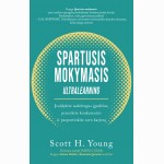 Spartusis mokymasis: įvaldykite sudėtingus įgūdžius, pranokite konkurentus ir paspartinkite savo kar