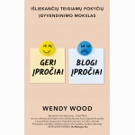 Geri įpročiai, blogi įpročiai: išliekančių teigiamų pokyčių įgyvendinimo mokslas