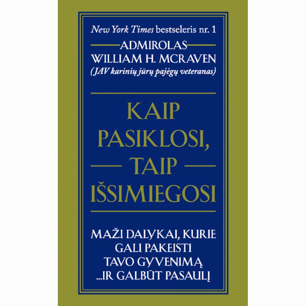 Kaip pasiklosi, taip išsimiegosi: maži dalykai, kurie gali pakeisti tavo gyvenimą ir galbūt pasaulį