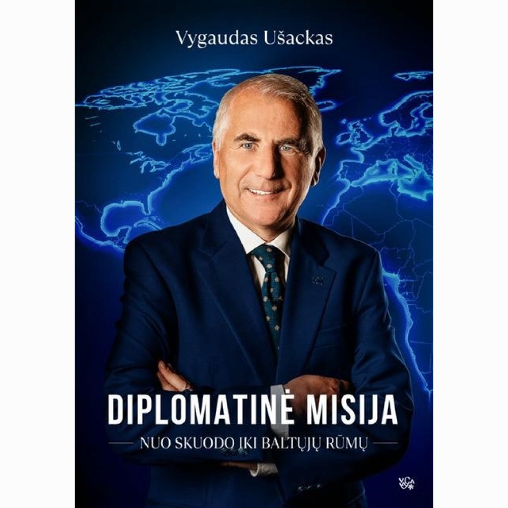 Diplomatinė misija. Nuo Skuodo iki Baltųjų rūmų