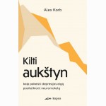 Kilti aukštyn. Kaip pakeisti depresijos eigą pasitelkiant neuromokslą