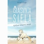 Išlaisvinta siela. Kelionė kitapus savęs
