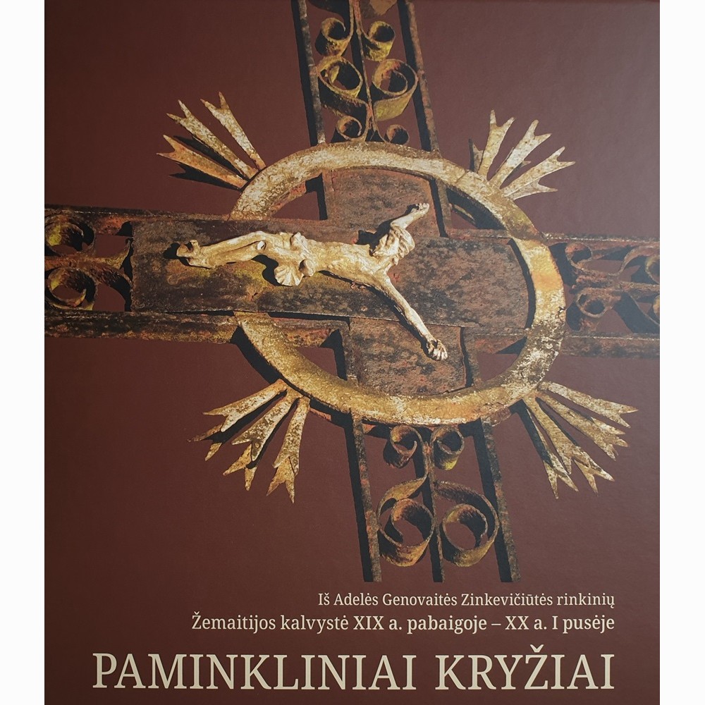 Paminkliniai kryžiai: Žemaitijos kalvystė XIX a. pabaigoje - XX a. I pusėje