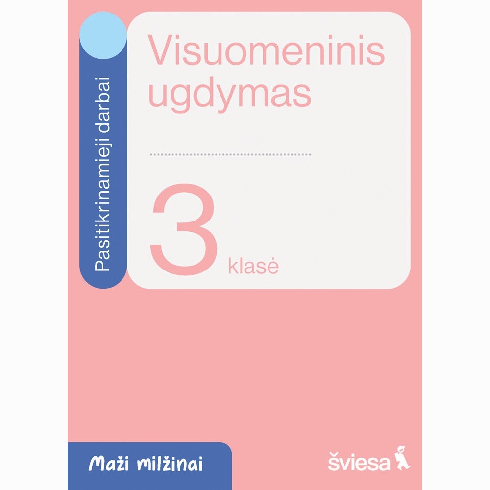 Visuomeninis ugdymas. Pasitikrinamieji darbai 3 klasei. Serija Maži milžinai Visuomeninis ugdymas. Pasitikrinamieji darbai 3 klasei. Serija Maži milžinai