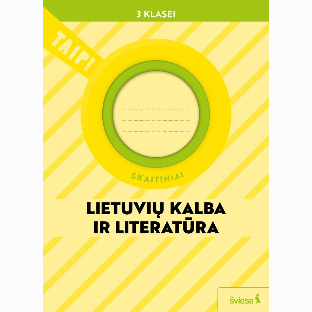 Lietuvių kalba ir literatūra. Skaitiniai 3 klasei (pagal 2022 m. BUP). Serija TAIP! Lietuvių kalba ir literatūra. Skaitiniai 3 klasei (pagal 2022 m. BUP). Serija TAIP!