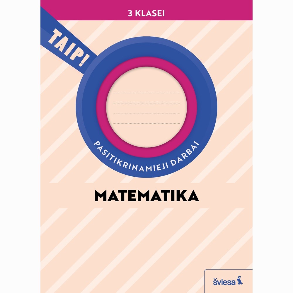 Matematika. Pasitikrinamieji darbai 3 klasei (pagal 2022 m. BUP). Serija TAIP! Matematika. Pasitikrinamieji darbai 3 klasei (pagal 2022 m. BUP). Serija TAIP!