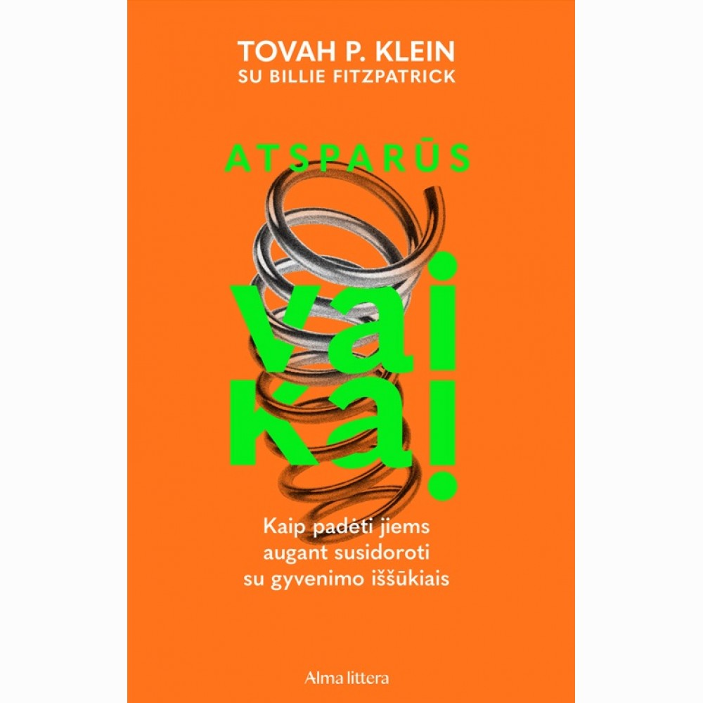 Atsparūs vaikai. Kaip padėti jiems augti susidorojant su gyvenimo iššūkiais