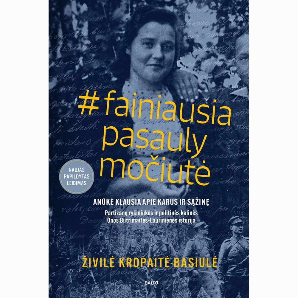 #fainiausiapasaulymočiutė. Partizanų ryšininkės ir politinės kalinės Onos Butrimaitės-Laurinienės istorija