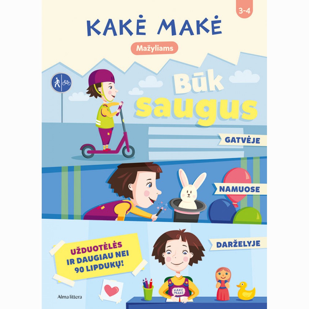 Kakė Makė. Mažyliams. Būk saugus. Gatvėje, namuose ir darželyje