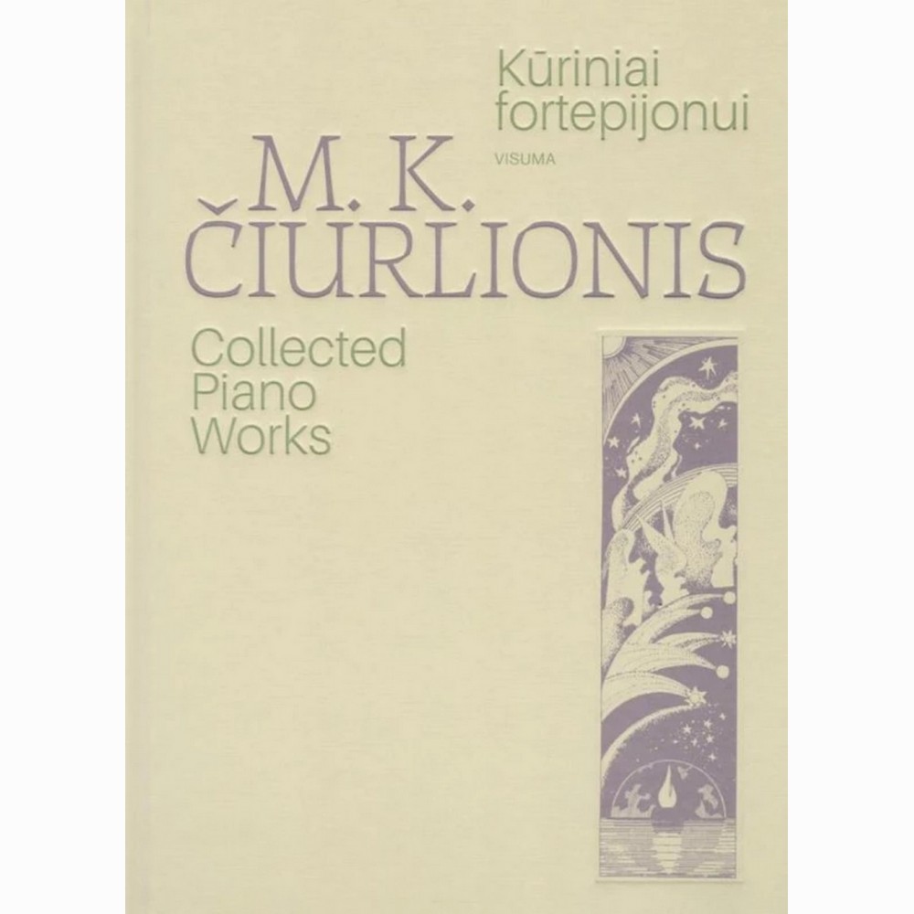 Kūriniai fortepijonui. Visuma. M.K. Čiurlionis Collected Piano Works