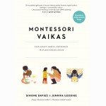 Montessori vaikas. Kaip auginti gabius, kūrybingus ir atjaučiančius vaikus