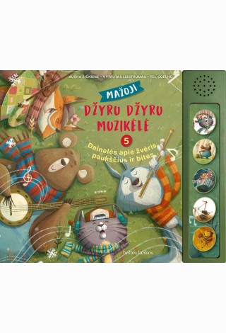 Mažoji džyru džyru muzikėlė. 5 dainelės apie žvėris, paukščius ir bites