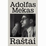 Adolfas Mekas. Raštai. Dienoraštis ir grožiniai kūriniai
