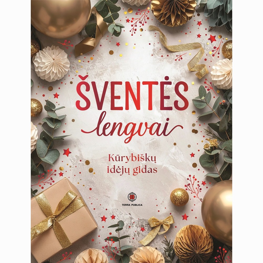 Šventės lengvai. Kūrybiškų idėjų gidas